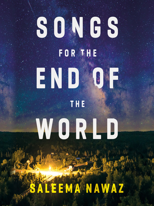 Title details for Songs for the End of the World by Saleema Nawaz - Available